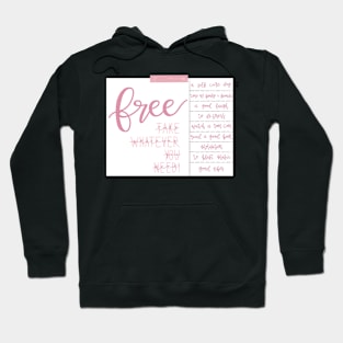 Free! Take Whatever You Need! Hoodie